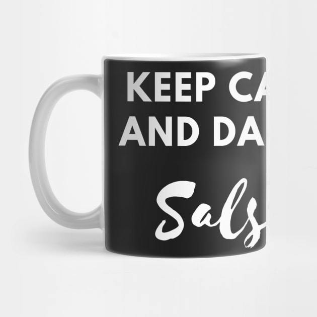 Keep Calm And Dance Salsa - Social Latin Dance Design by Liniskop